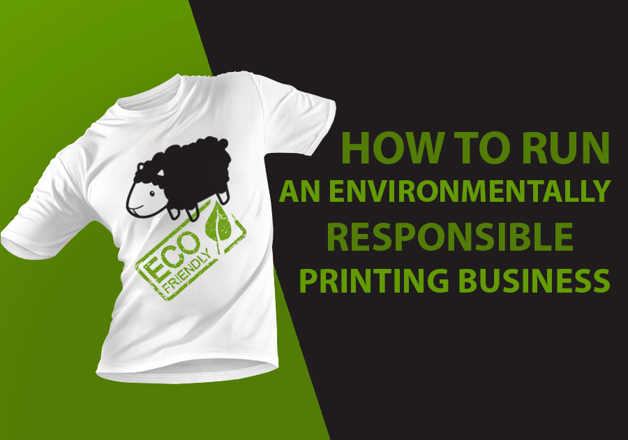 How To Run An Environmentally Responsible Printing Business